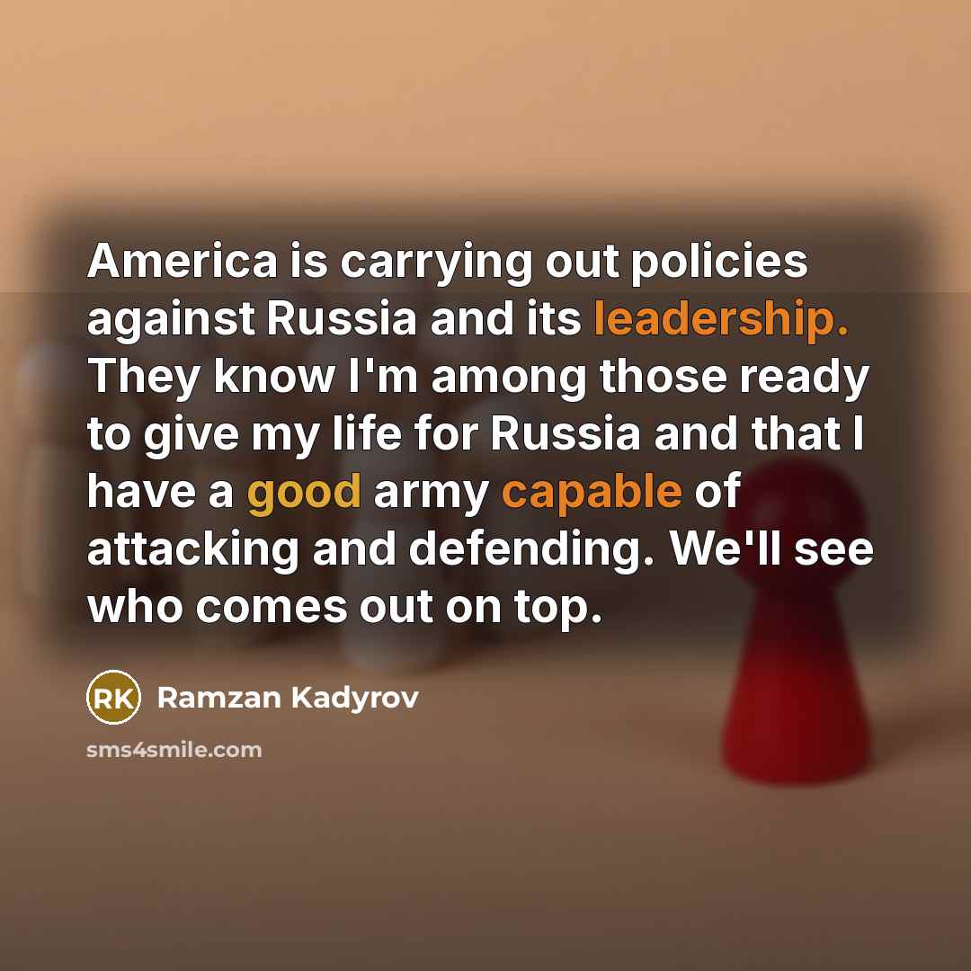 “America is carrying out policies against Russia and its leadership.…” quote by Ramzan Kadyrov