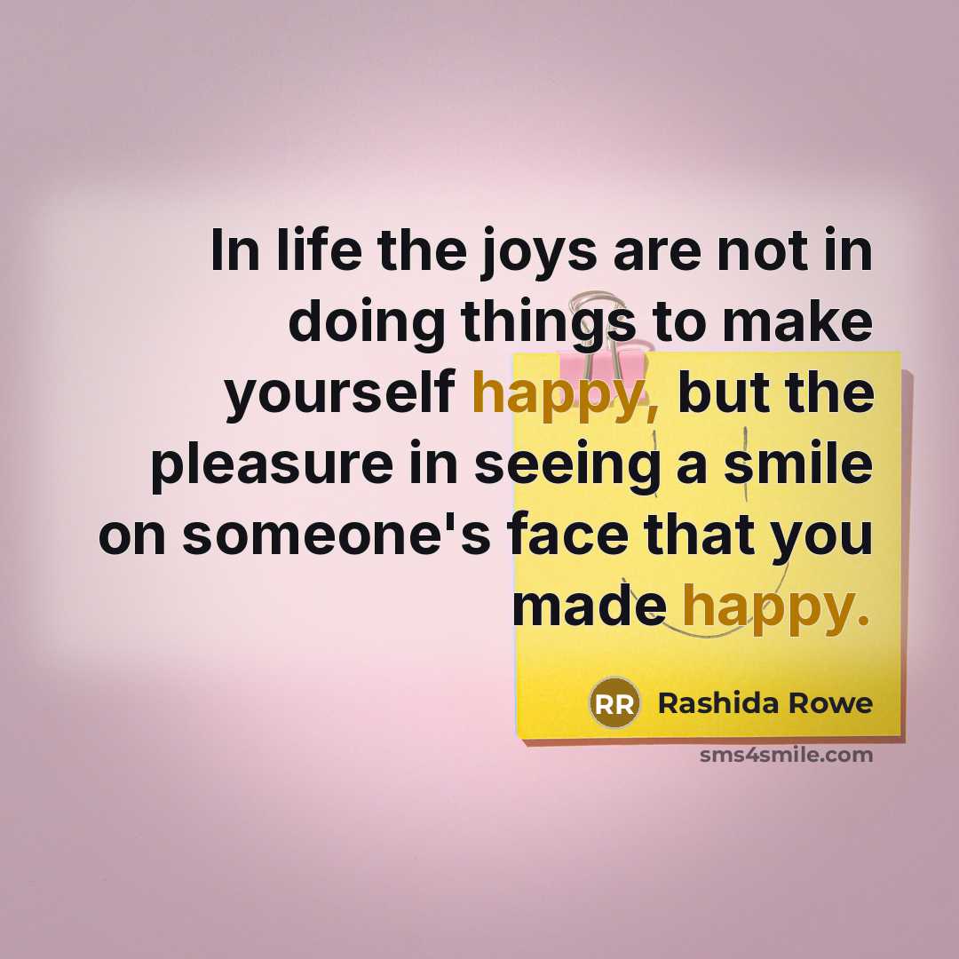 “In life the joys are not in doing things to…” quote by Rashida Rowe