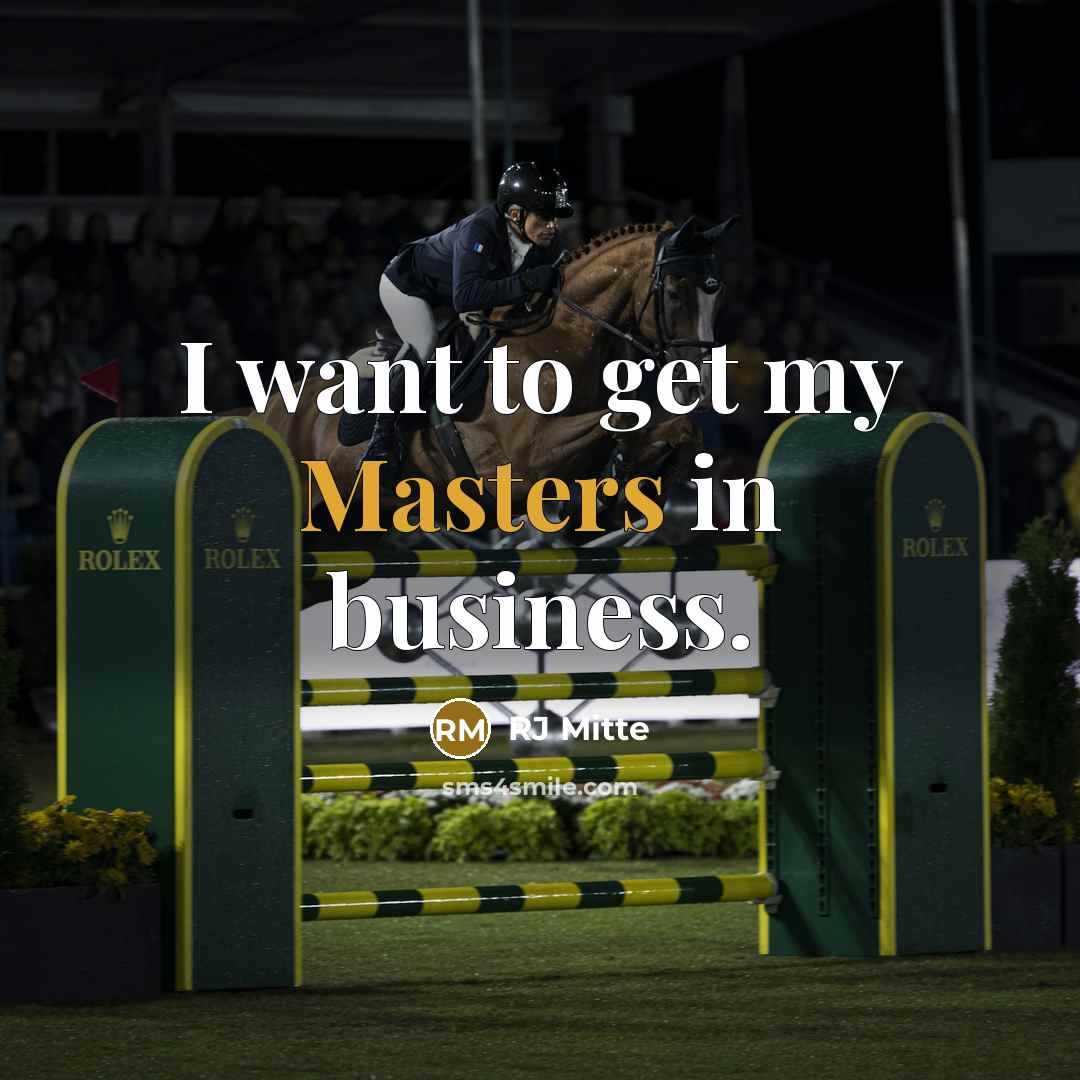 “I want to get my Masters in business.…” quote by RJ Mitte