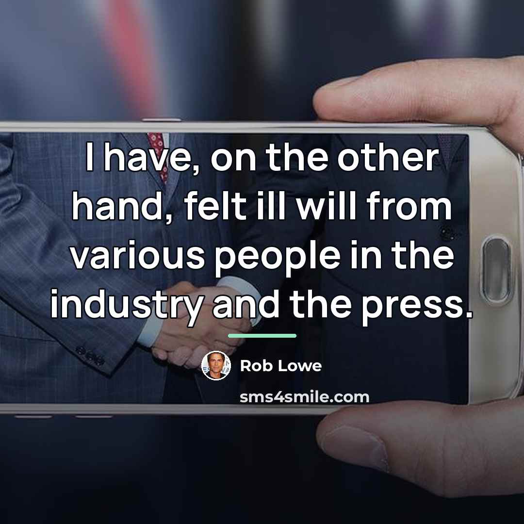 “I have, on the other hand, felt ill will from…” quote by Rob Lowe
