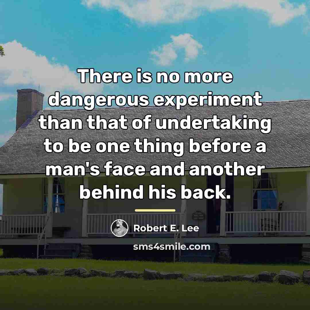 “There is no more dangerous experiment than that of undertaking…” quote by Robert E. Lee