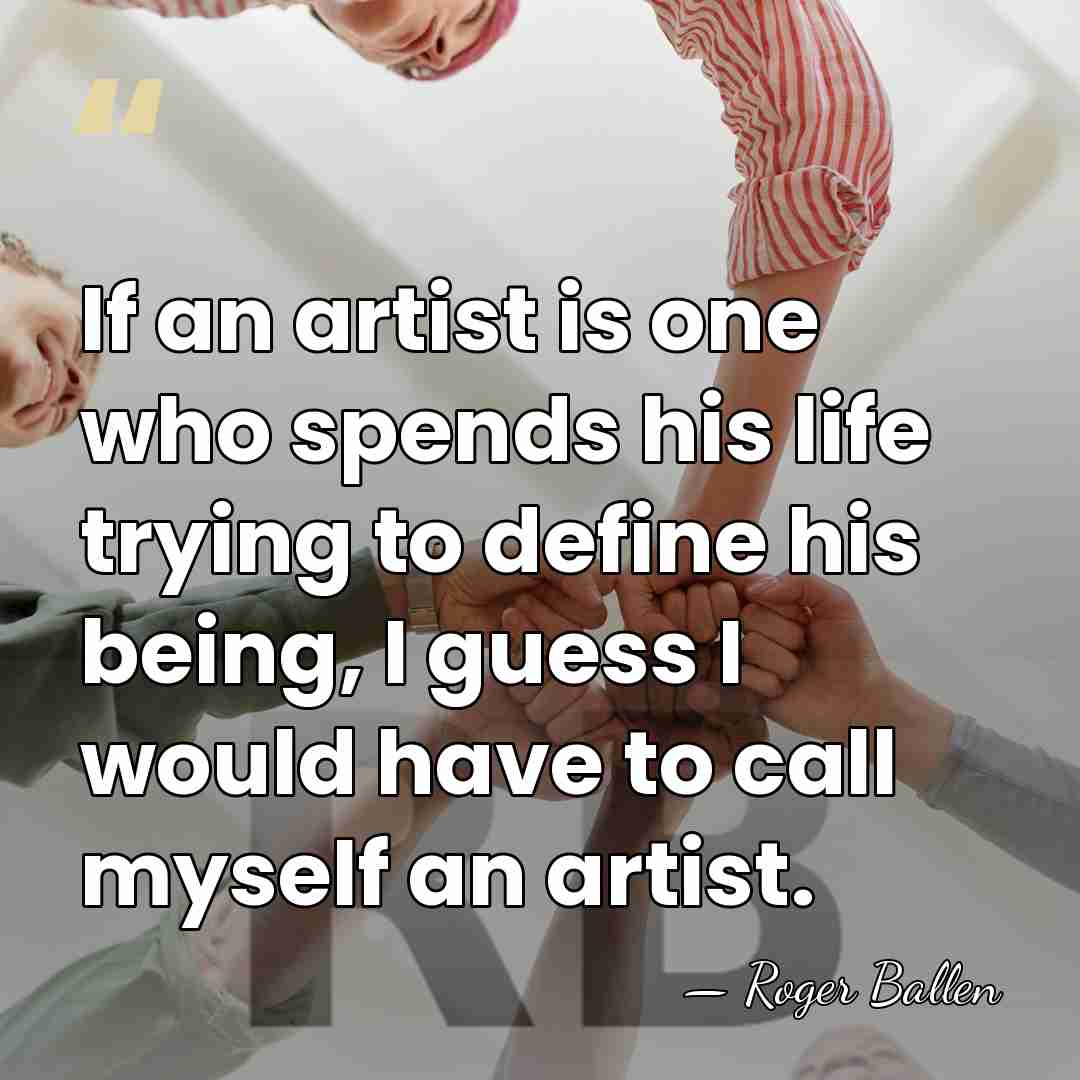 If an artist is one who spends his life trying to define&hellip; - Roger Ballen