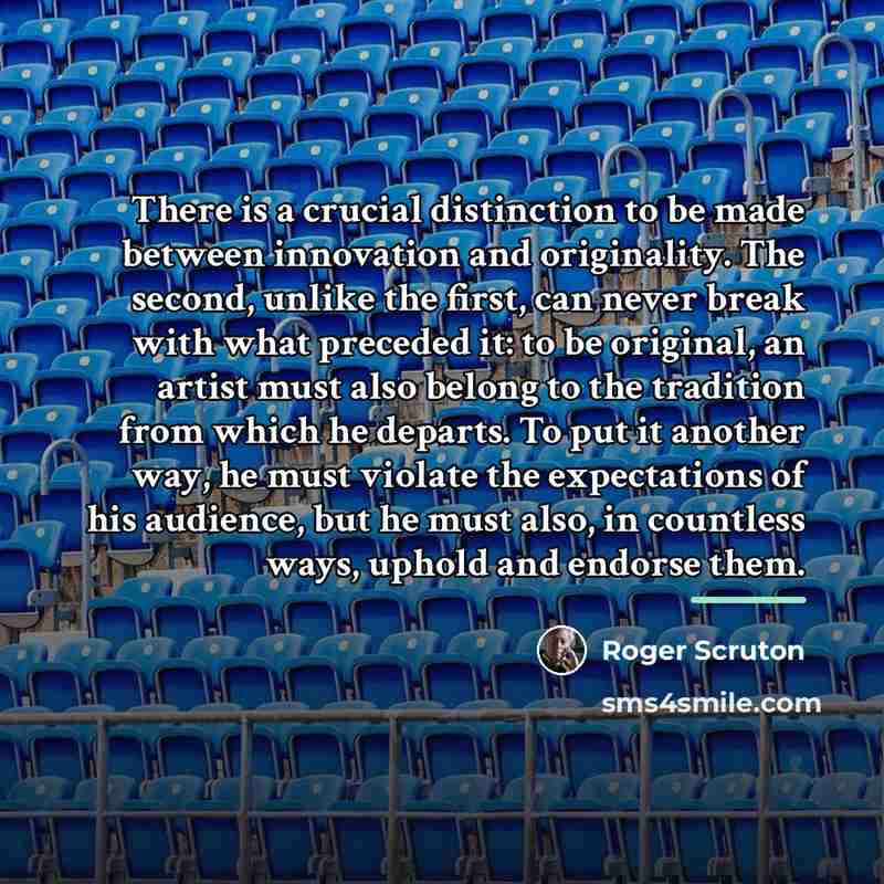 “There is a crucial distinction to be made between innovation…” quote by Roger Scruton