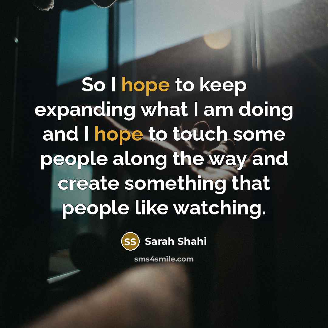 “So I hope to keep expanding what I am doing…” quote by Sarah Shahi