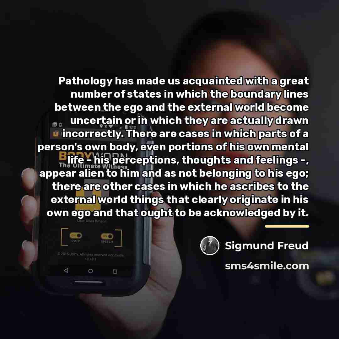 “Pathology has made us acquainted with a great number of…” quote by Sigmund Freud