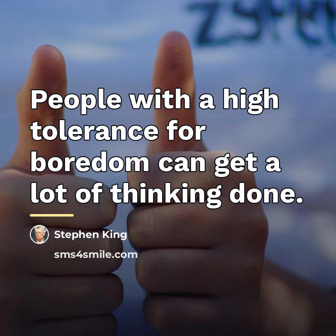 “People with a high tolerance for boredom can get a…” quote by Stephen King