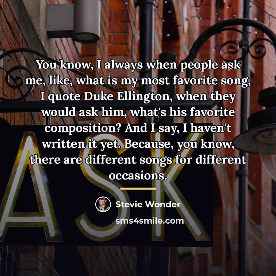 “You know, I always when people ask me, like, what…” quote by Stevie Wonder