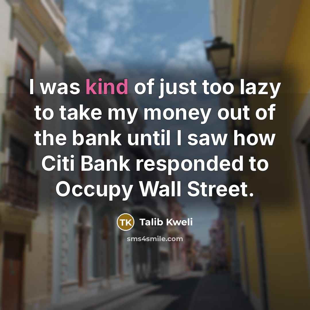 “I was kind of just too lazy to take my…” quote by Talib Kweli