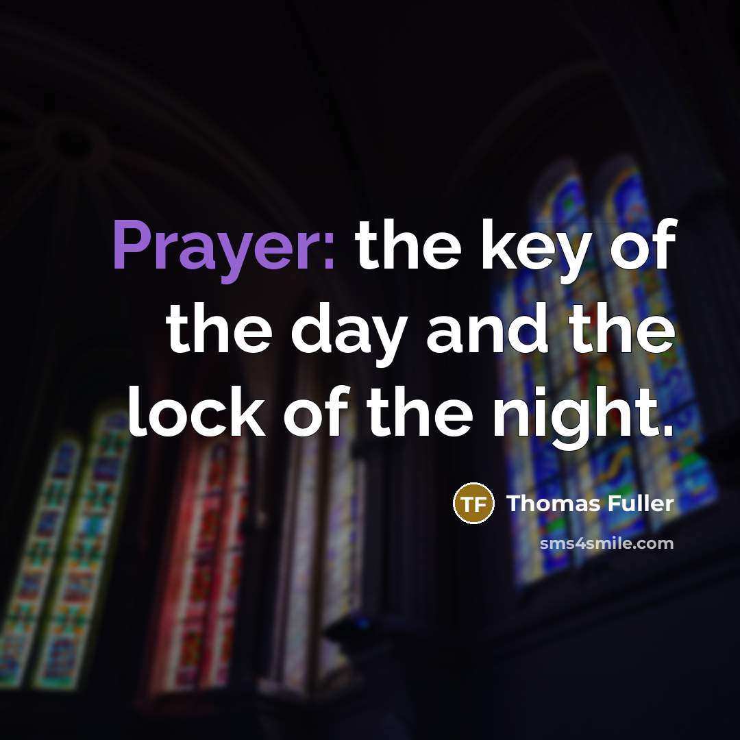 “Prayer: the key of the day and the lock of…” quote by Thomas Fuller