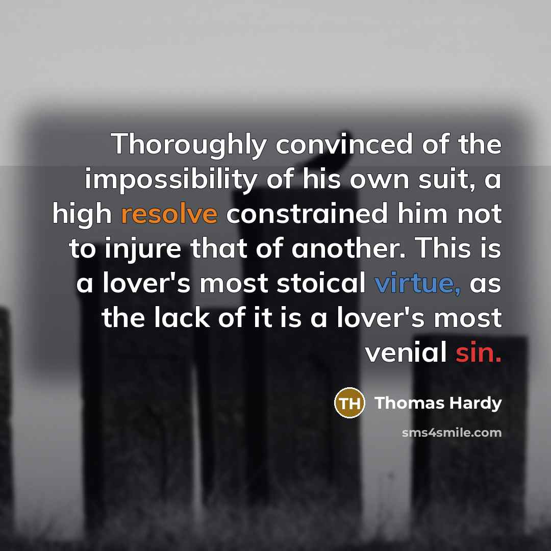 “Thoroughly convinced of the impossibility of his own suit, a…” quote by Thomas Hardy