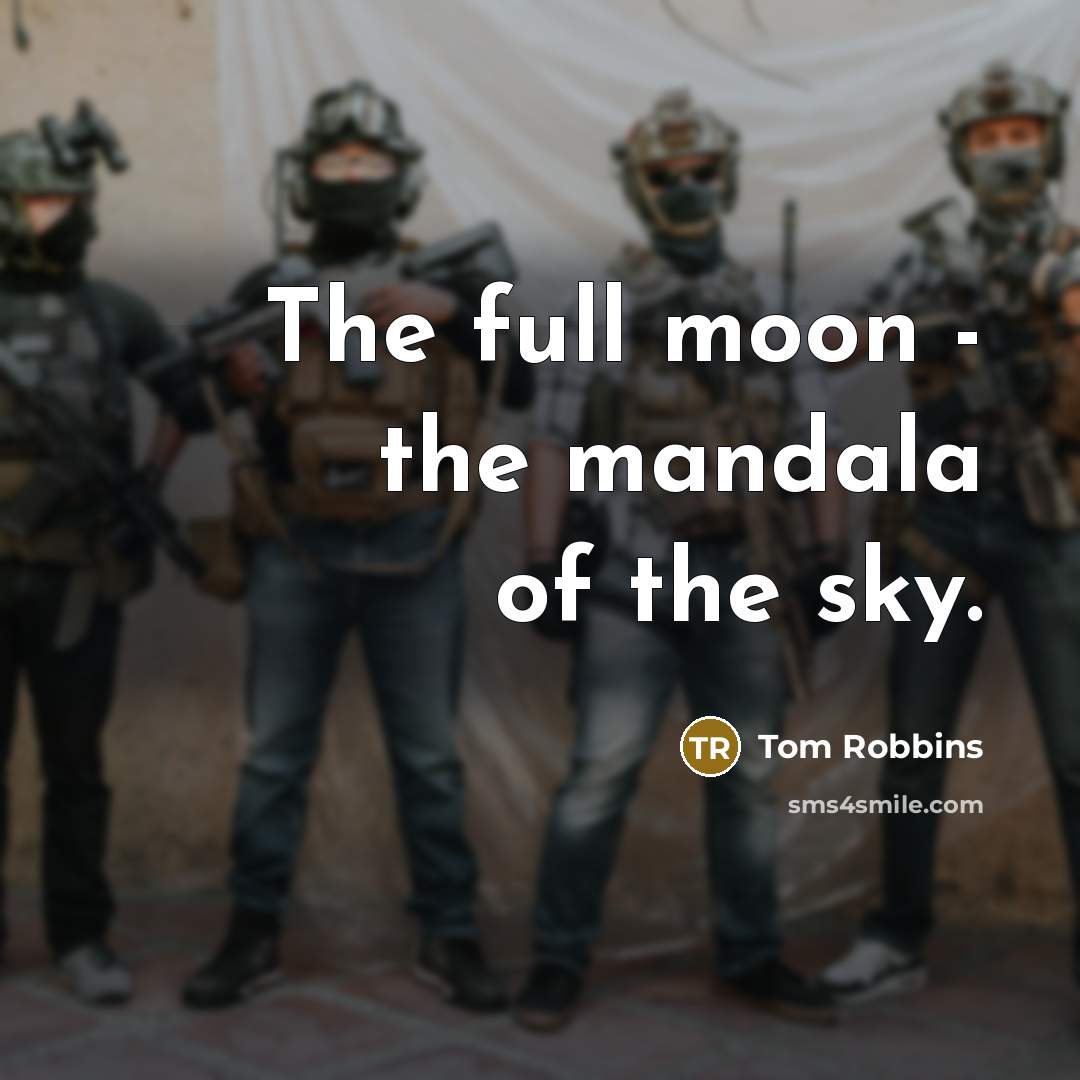 “The full moon - the mandala of the sky.…” quote by Tom Robbins