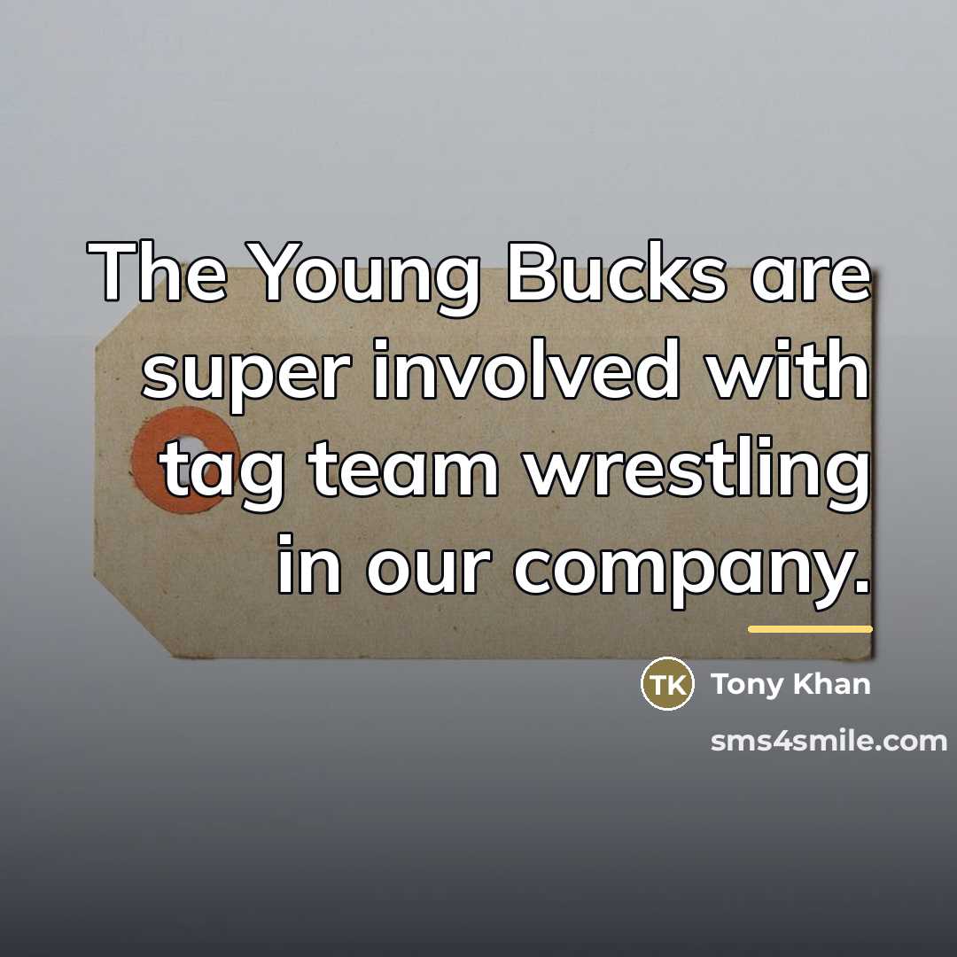 “The Young Bucks are super involved with tag team wrestling…” quote by Tony Khan