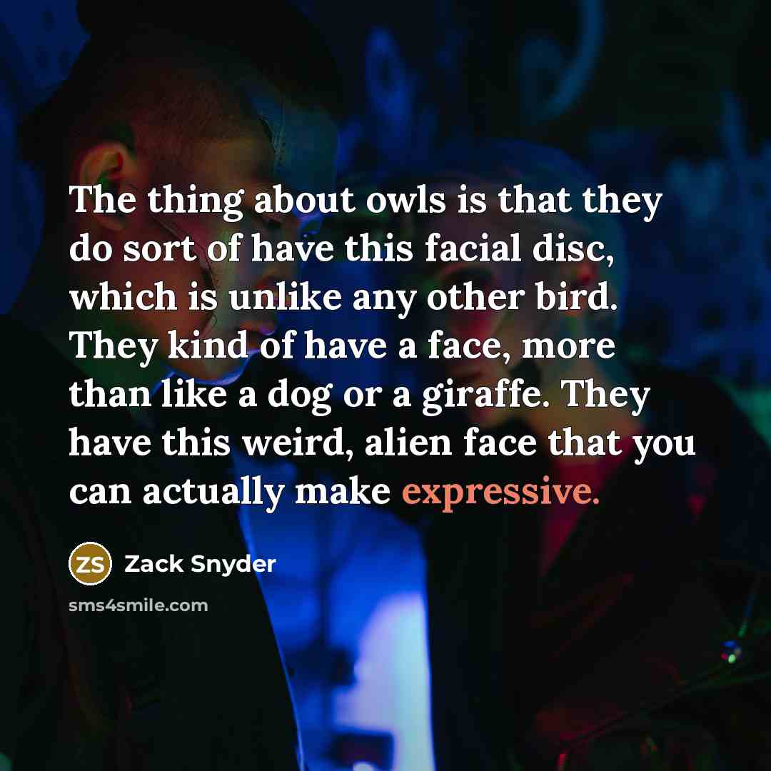 “The thing about owls is that they do sort of…” quote by Zack Snyder