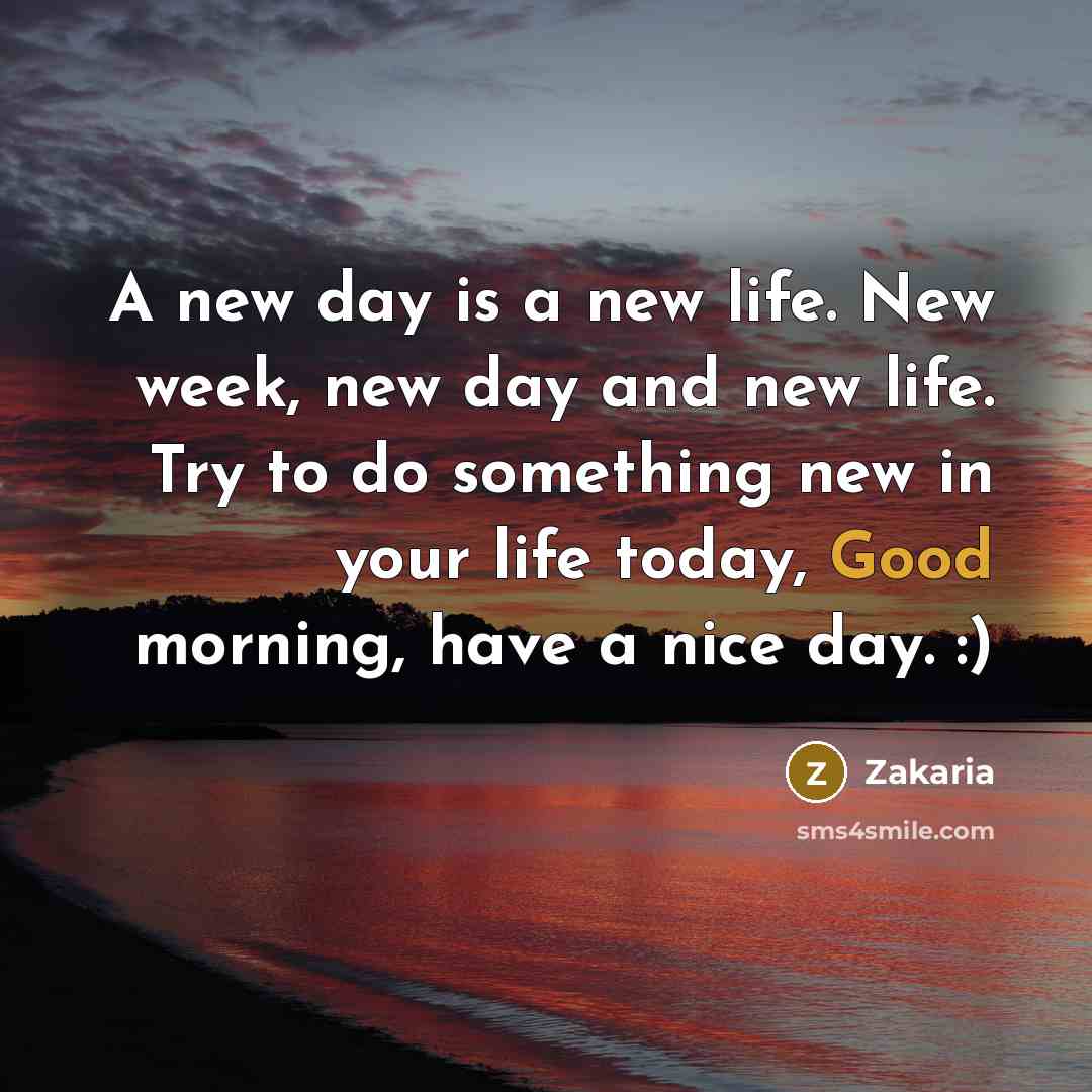 “A new day is a new life. New week, new…” quote by Zakaria