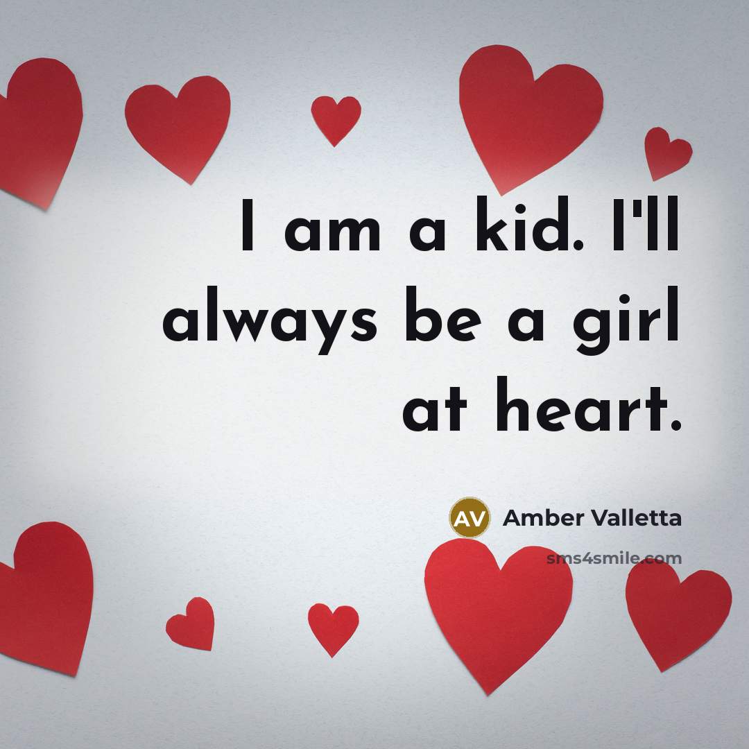 “I am a kid. I'll always be a girl at…” quote by Amber Valletta