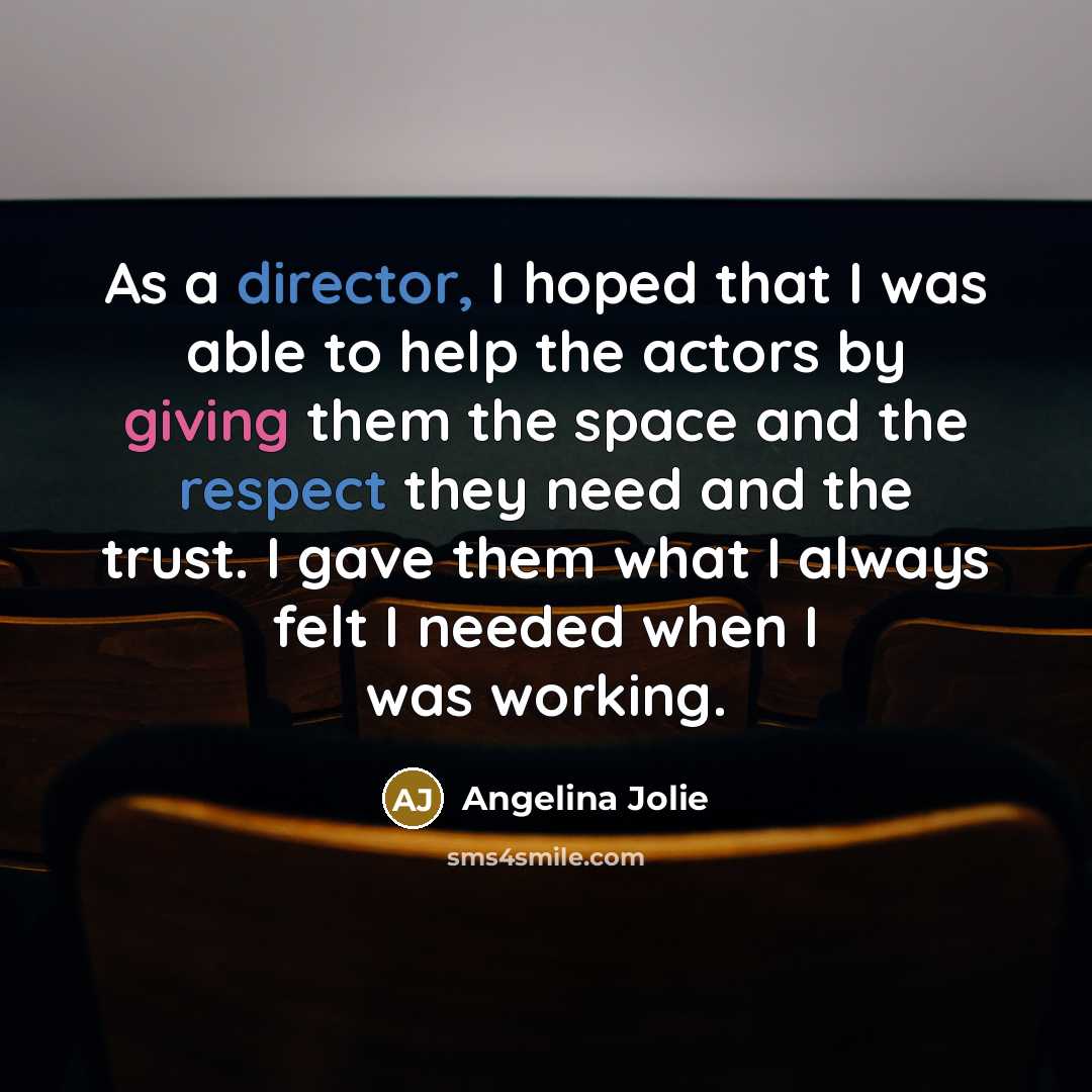 “As a director, I hoped that I was able to…” quote by Angelina Jolie