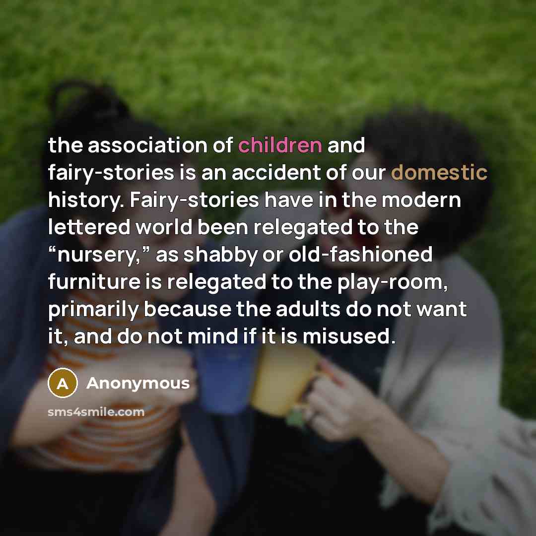 “the association of children and fairy-stories is an accident of…” quote by Anonymous