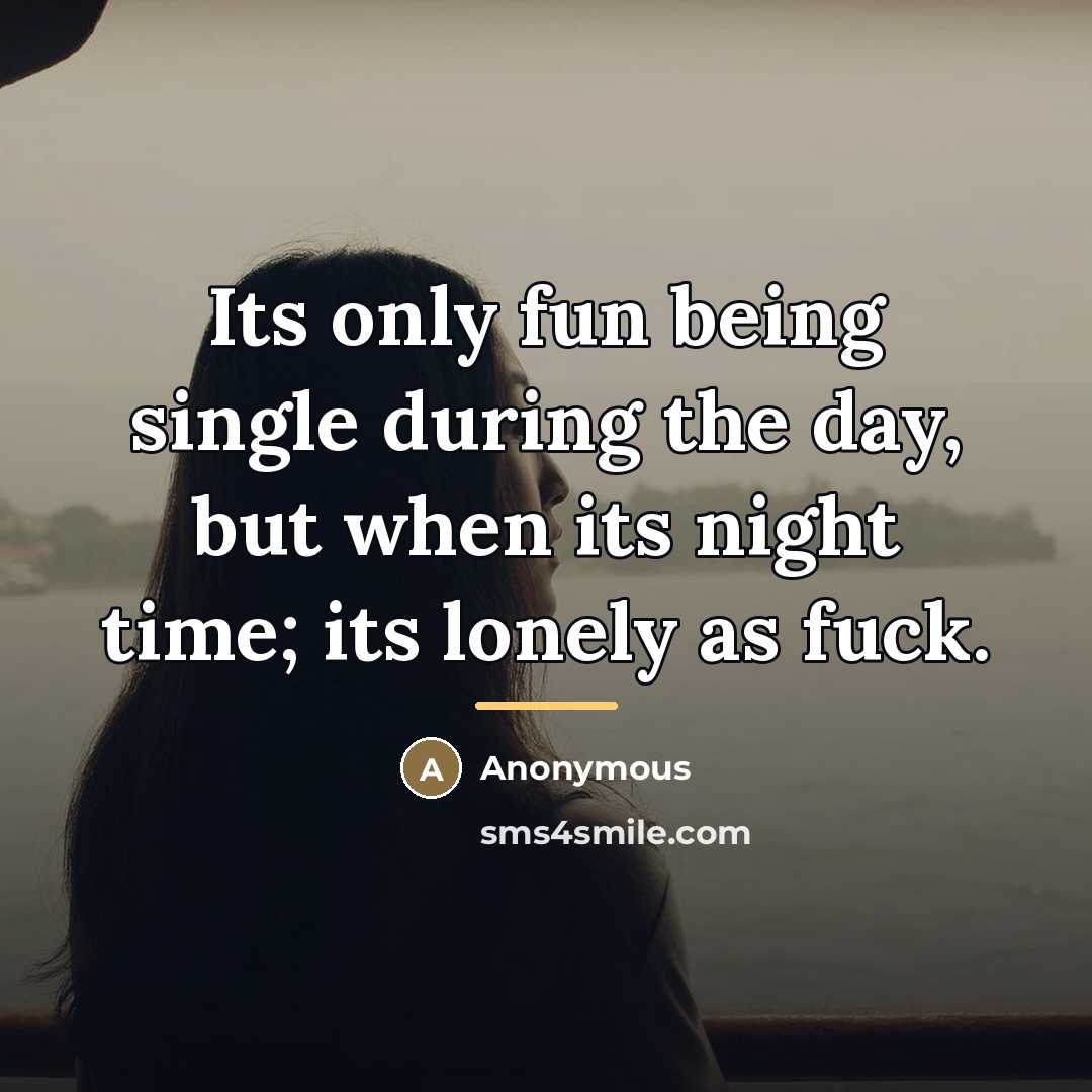 “Its only fun being single during the day, but when…” quote by Anonymous