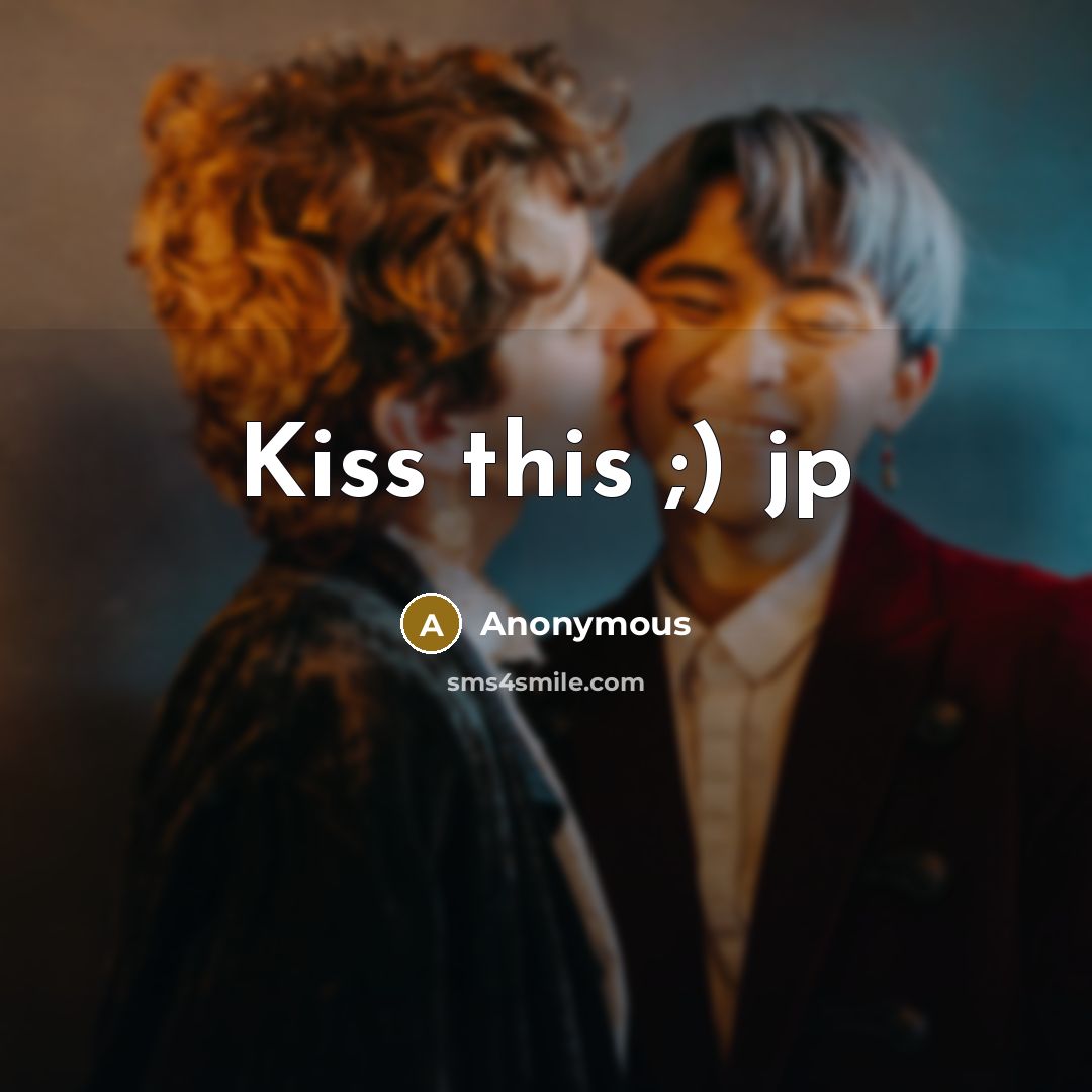 “Kiss this ;) jp” quote by Anonymous