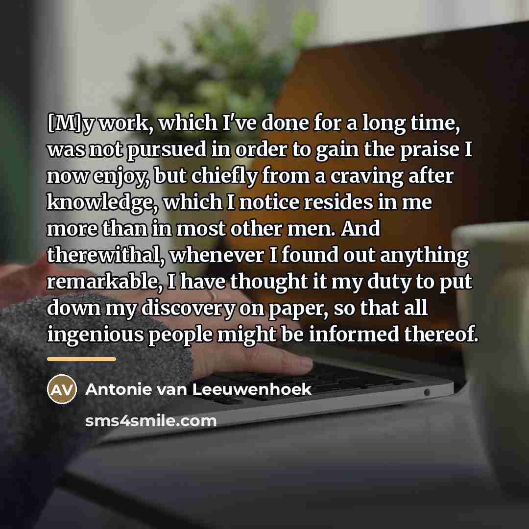 “[M]y work, which I've done for a long time, was…” quote by Antonie van Leeuwenhoek