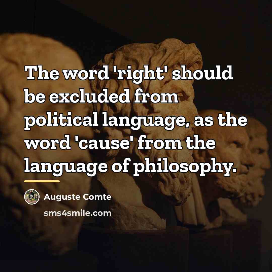 “The word 'right' should be excluded from political language, as…” quote by Auguste Comte