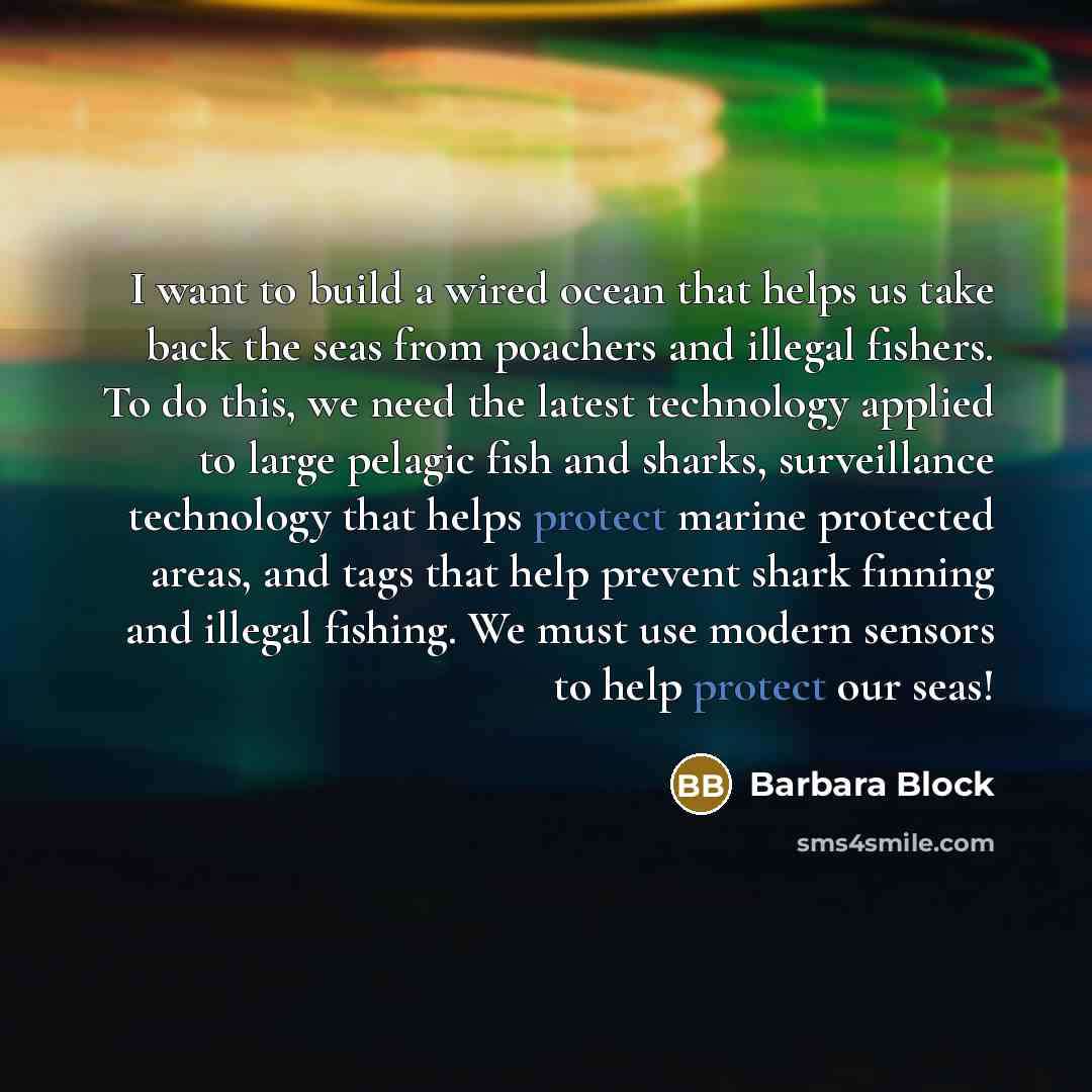 “I want to build a wired ocean that helps us…” quote by Barbara Block