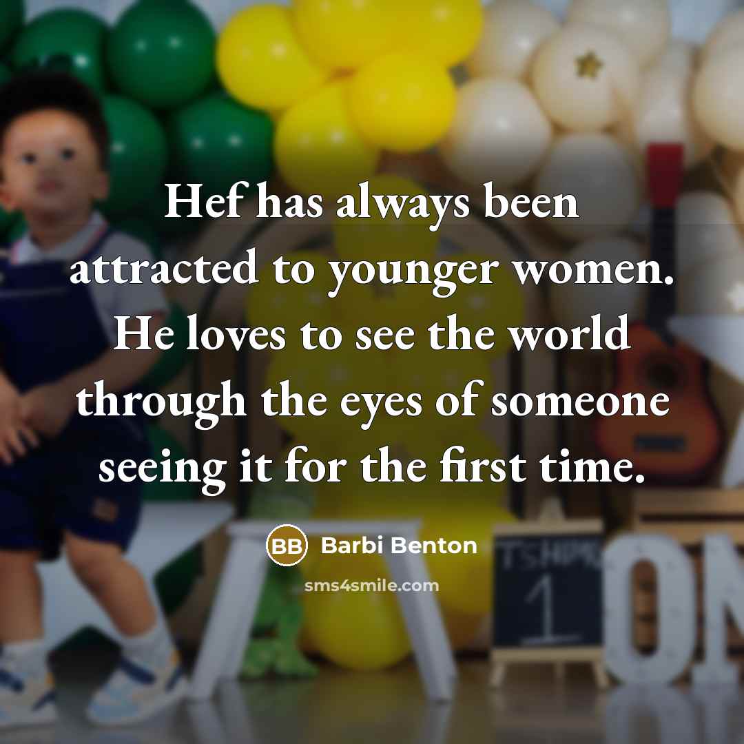 “Hef has always been attracted to younger women. He loves…” quote by Barbi Benton