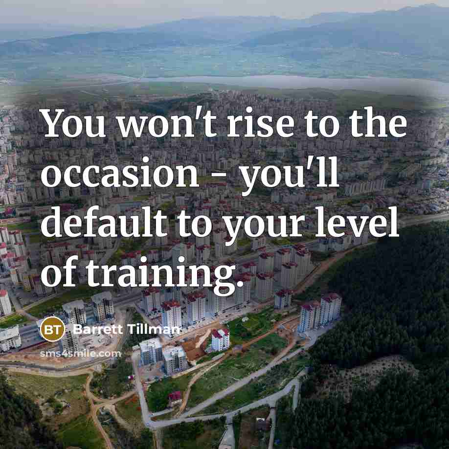 “You won't rise to the occasion - you'll default to…” quote by Barrett Tillman