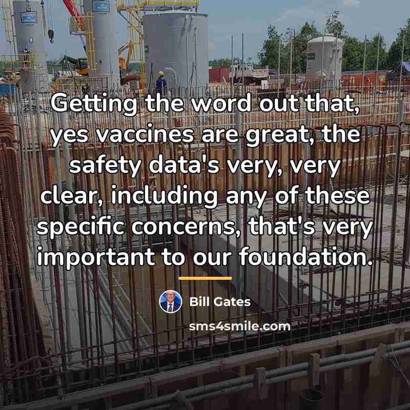“Getting the word out that, yes vaccines are great, the…” quote by Bill Gates