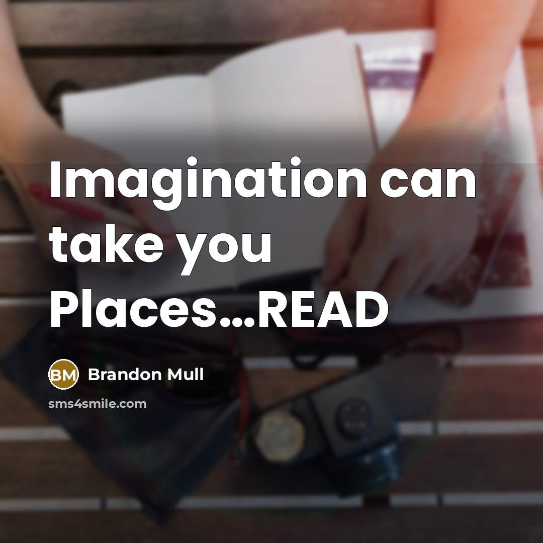 “Imagination can take you Places....READ…” quote by Brandon Mull
