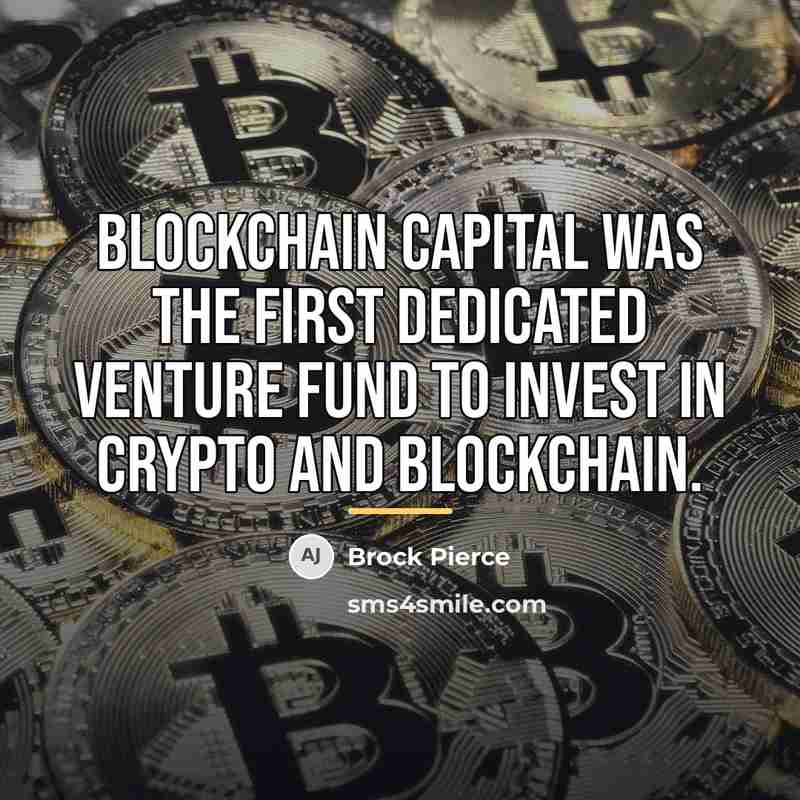 “Blockchain Capital was the first dedicated venture fund to invest…” quote by Brock Pierce