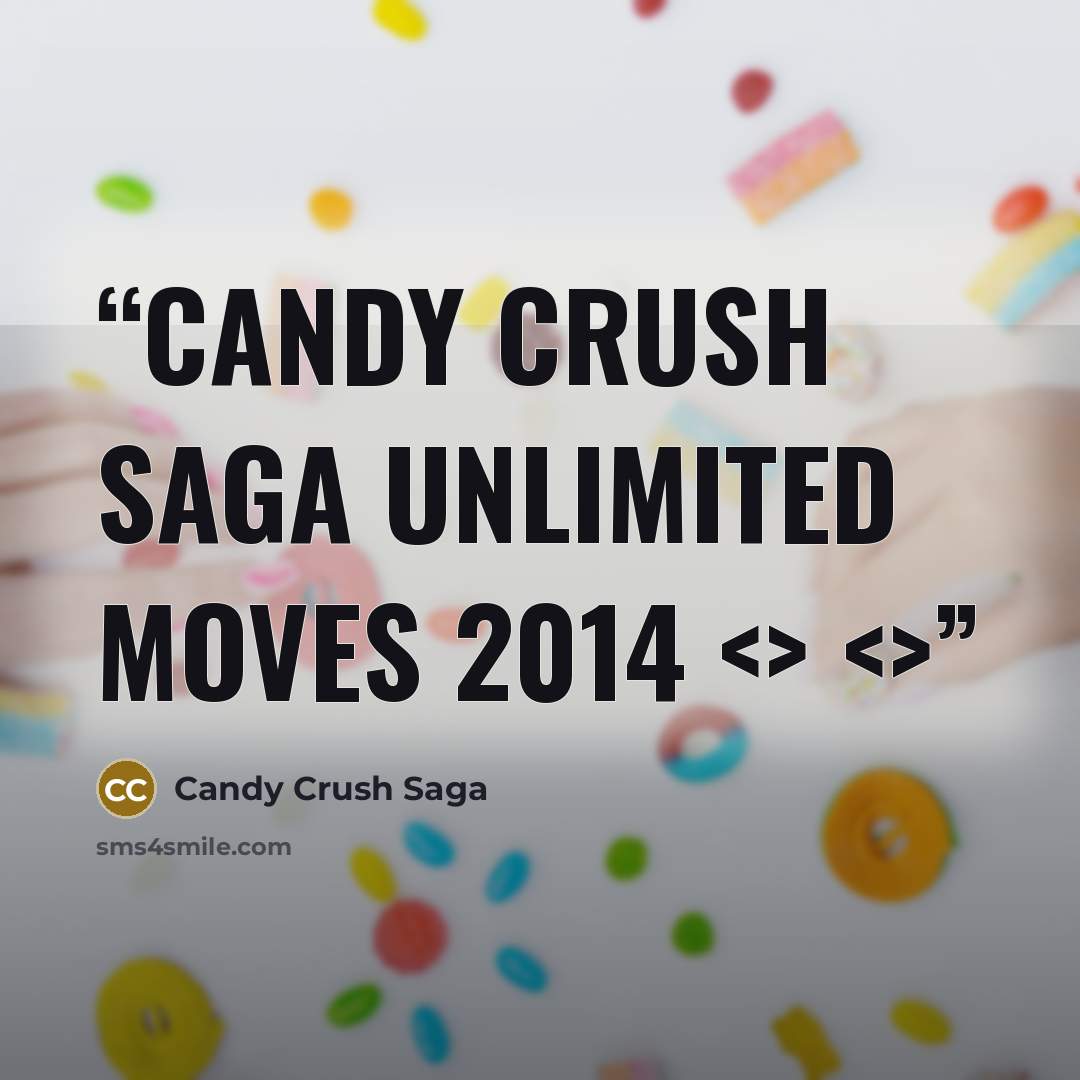 “Candy Crush Saga Unlimited Moves 2014” quote by Candy Crush Saga