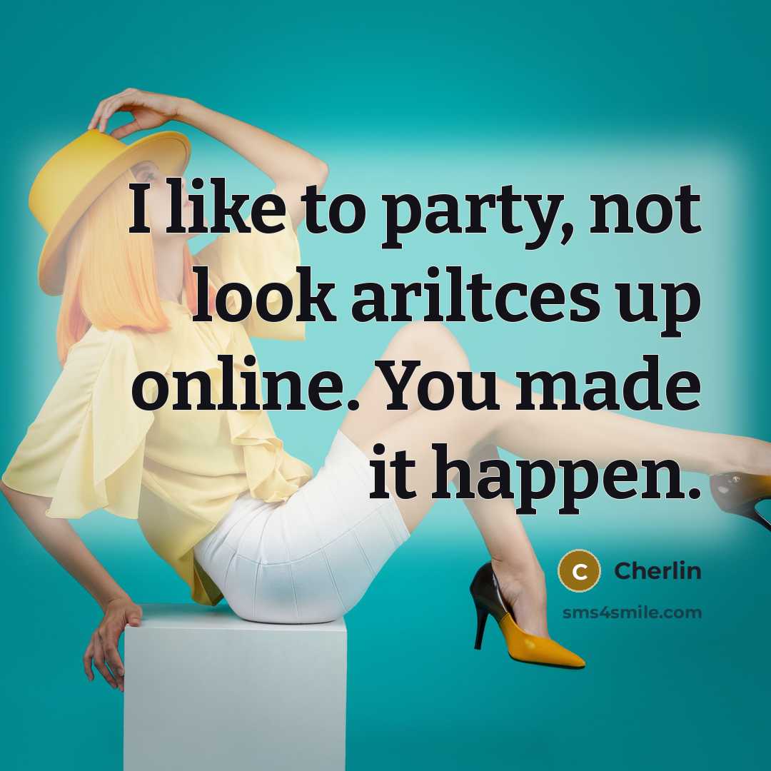 “I like to party, not look ariltces up online. You made it happen.” quote by Cherlin