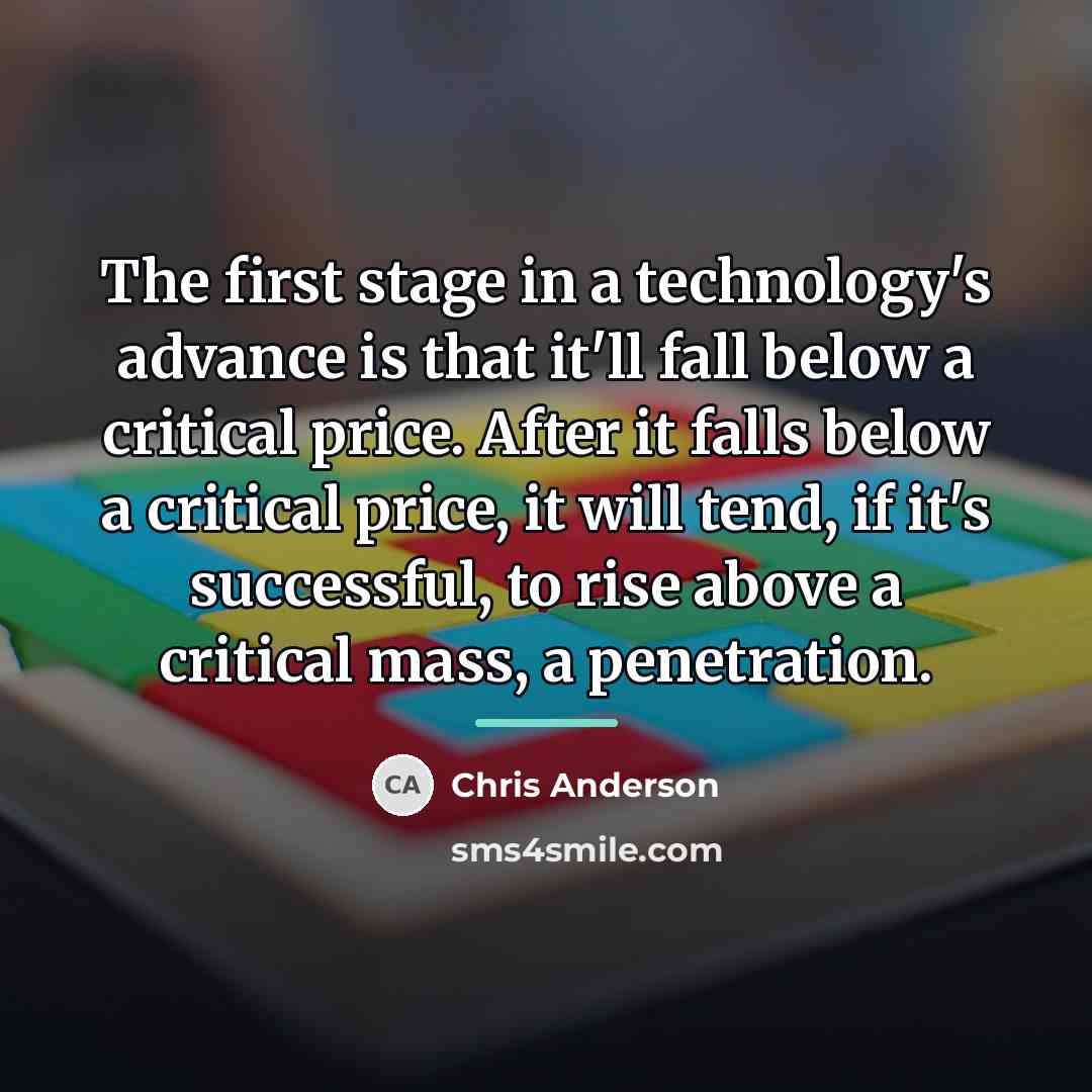 “The first stage in a technology's advance is that it'll…” quote by Chris Anderson