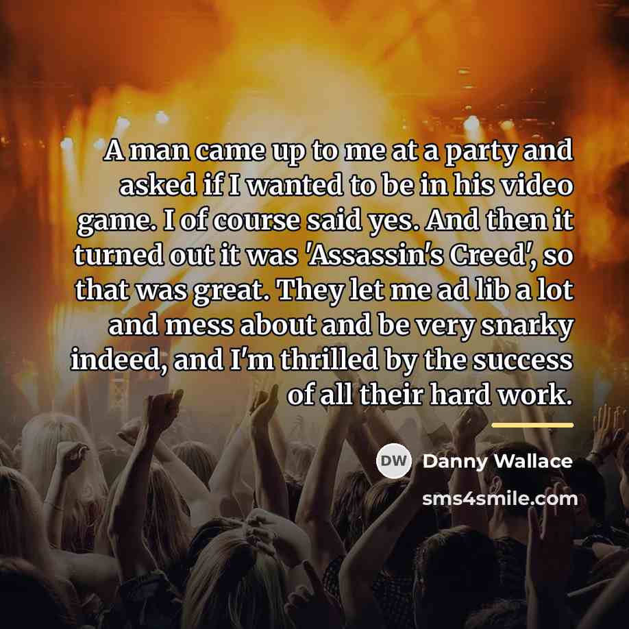 “A man came up to me at a party and…” quote by Danny Wallace