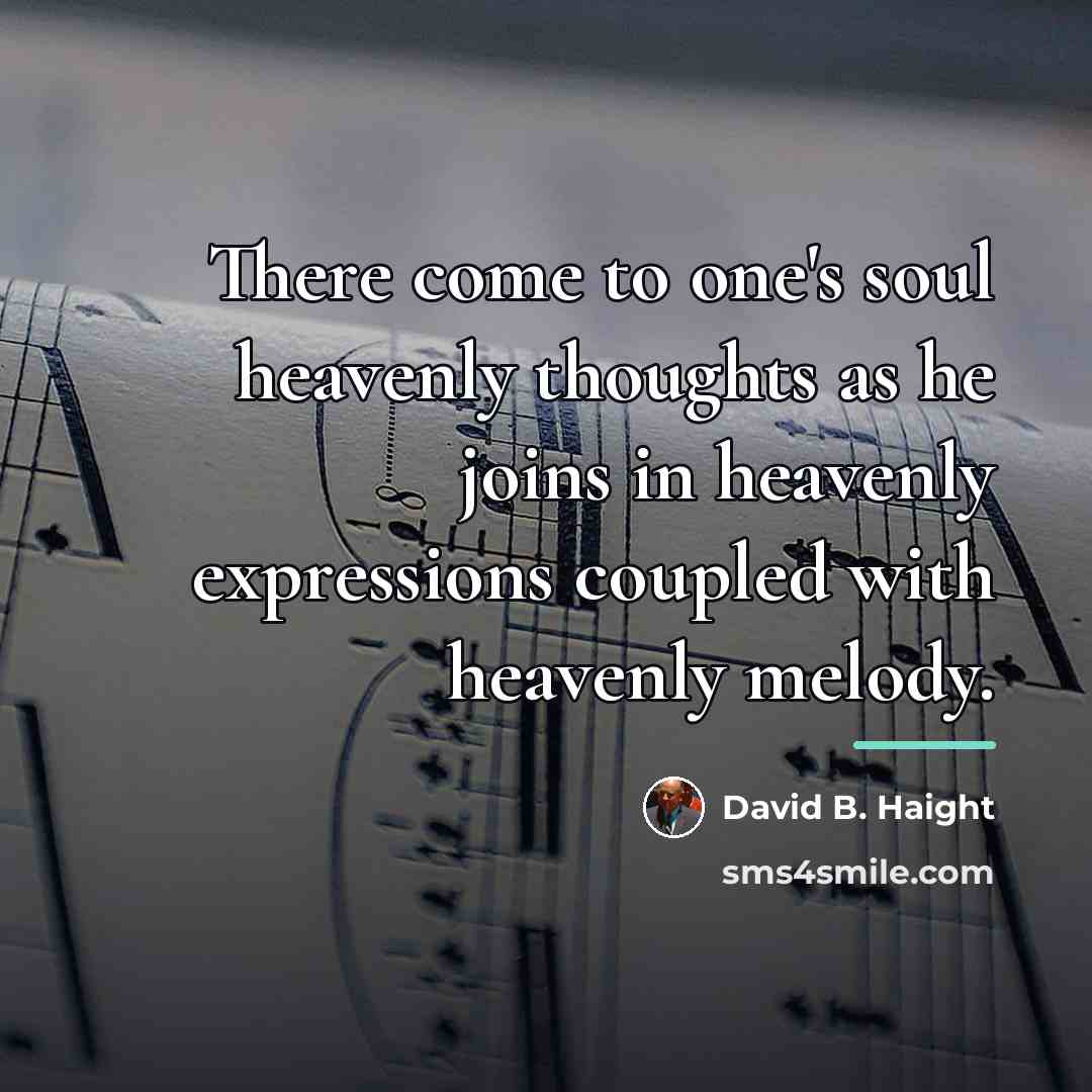 “There come to one's soul heavenly thoughts as he joins…” quote by David B. Haight