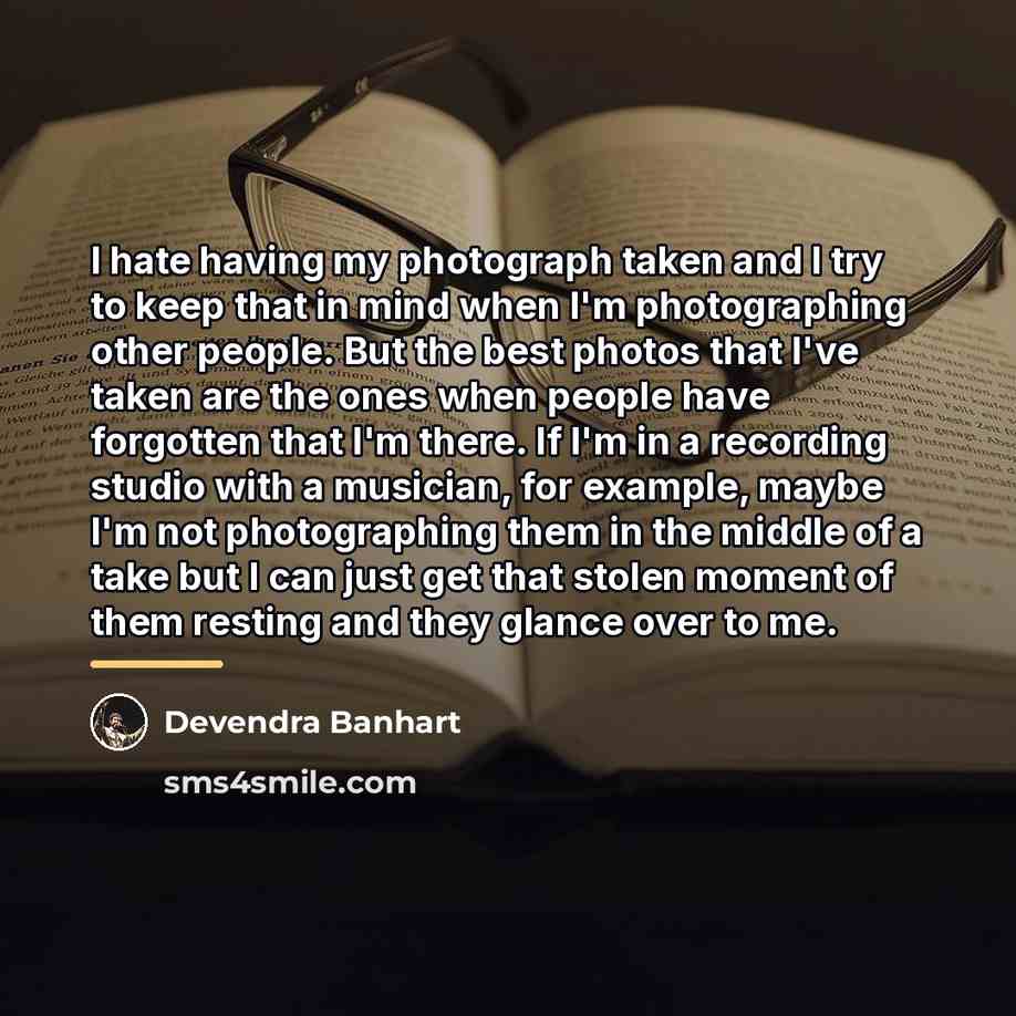 “I hate having my photograph taken and I try to…” quote by Devendra Banhart