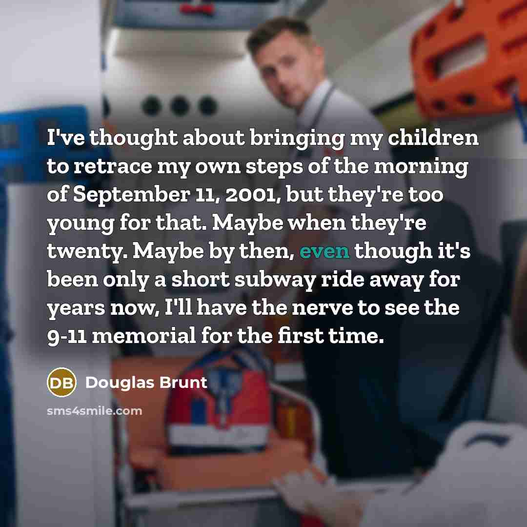 “I've thought about bringing my children to retrace my own…” quote by Douglas Brunt