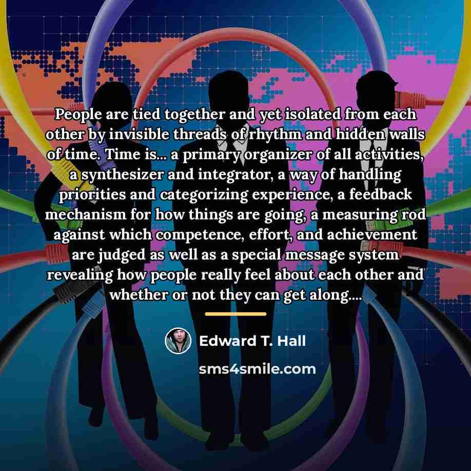 “People are tied together and yet isolated from each other…” quote by Edward T. Hall