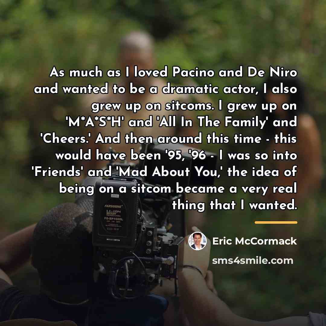 “As much as I loved Pacino and De Niro and…” quote by Eric McCormack