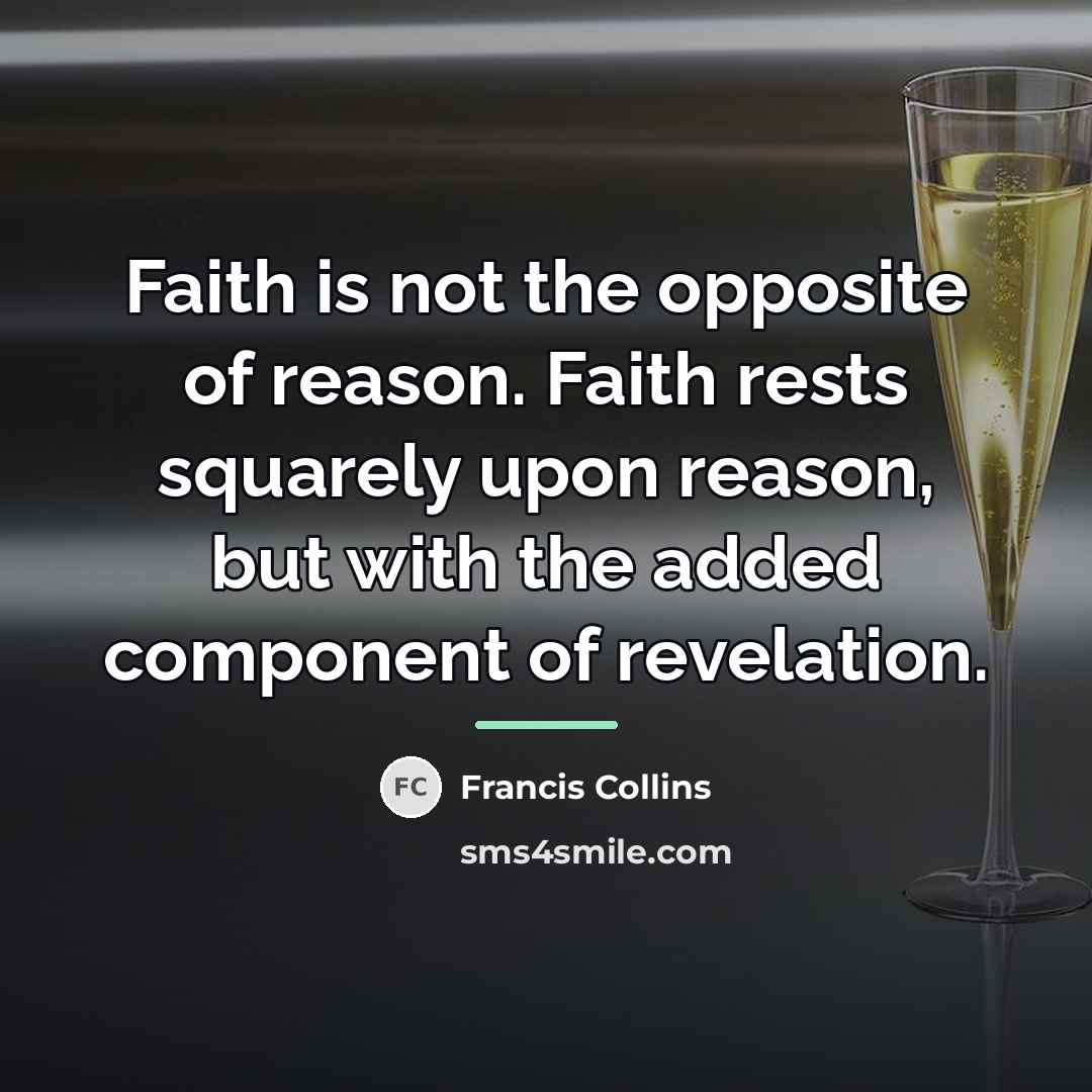 “Faith is not the opposite of reason. Faith rests squarely…” quote by Francis Collins
