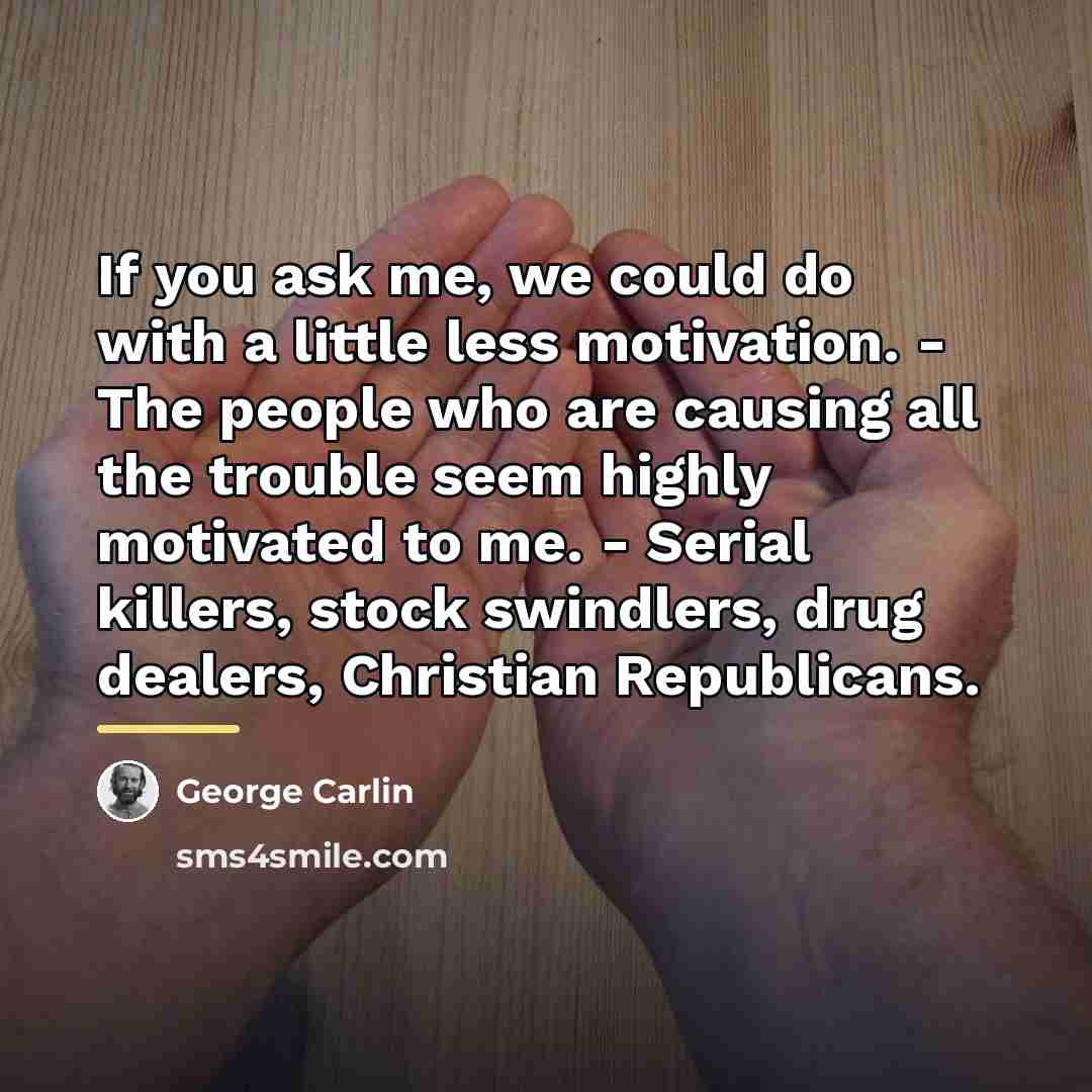 “If you ask me, we could do with a little…” quote by George Carlin