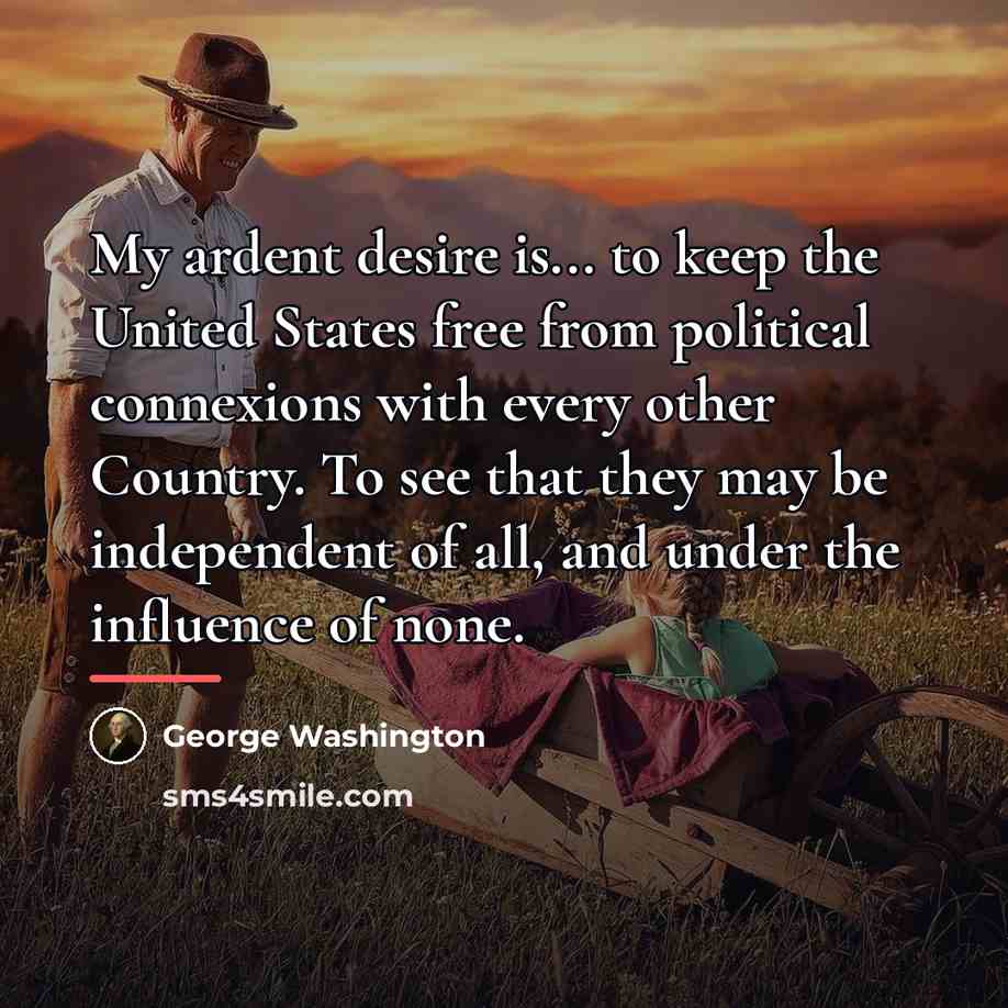 “My ardent desire is... to keep the United States free…” quote by George Washington
