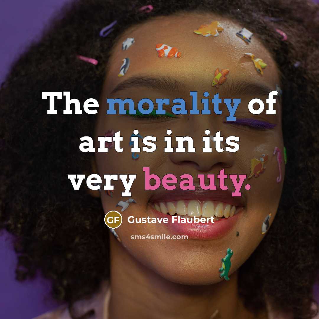 “The morality of art is in its very beauty.…” quote by Gustave Flaubert