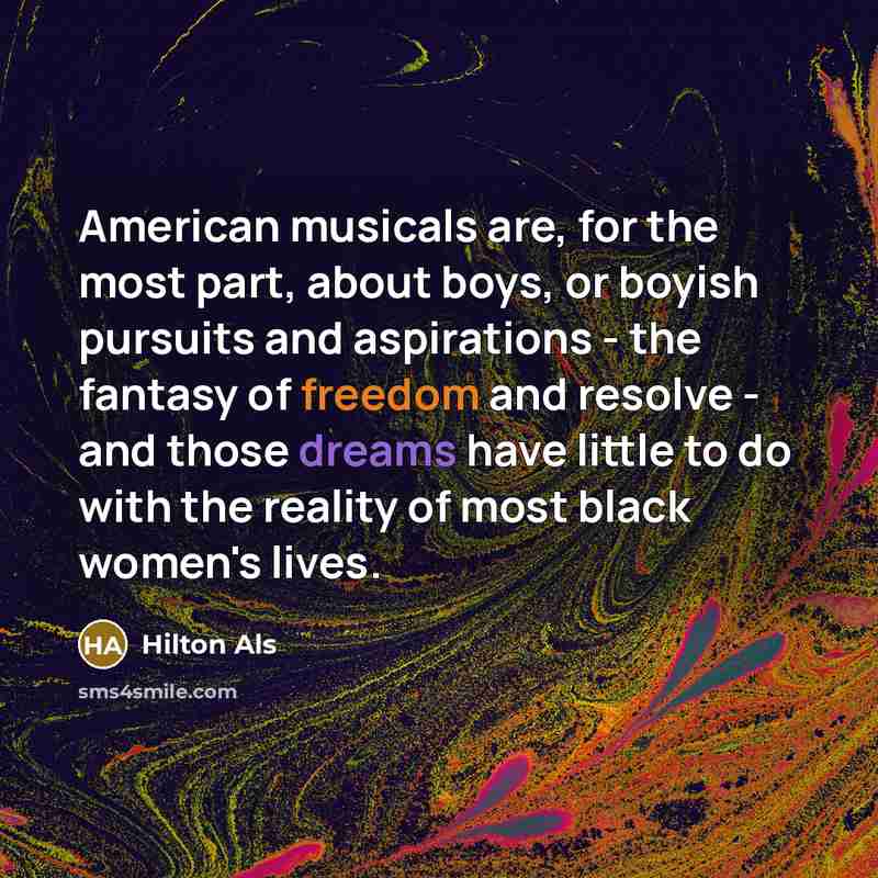 “American musicals are, for the most part, about boys, or…” quote by Hilton Als
