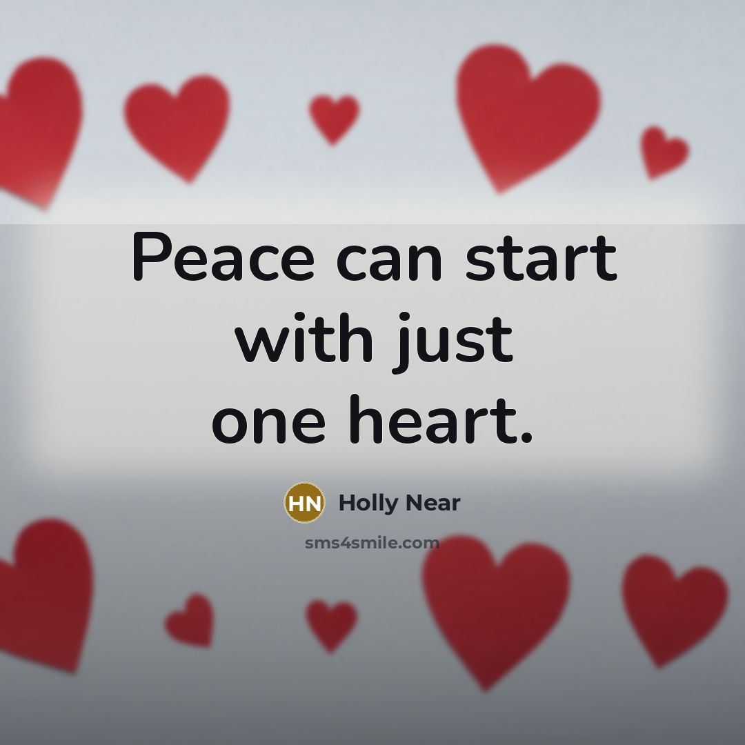 “Peace can start with just one heart.…” quote by Holly Near