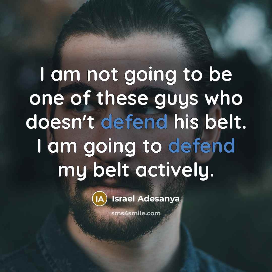 “I am not going to be one of these guys…” quote by Israel Adesanya