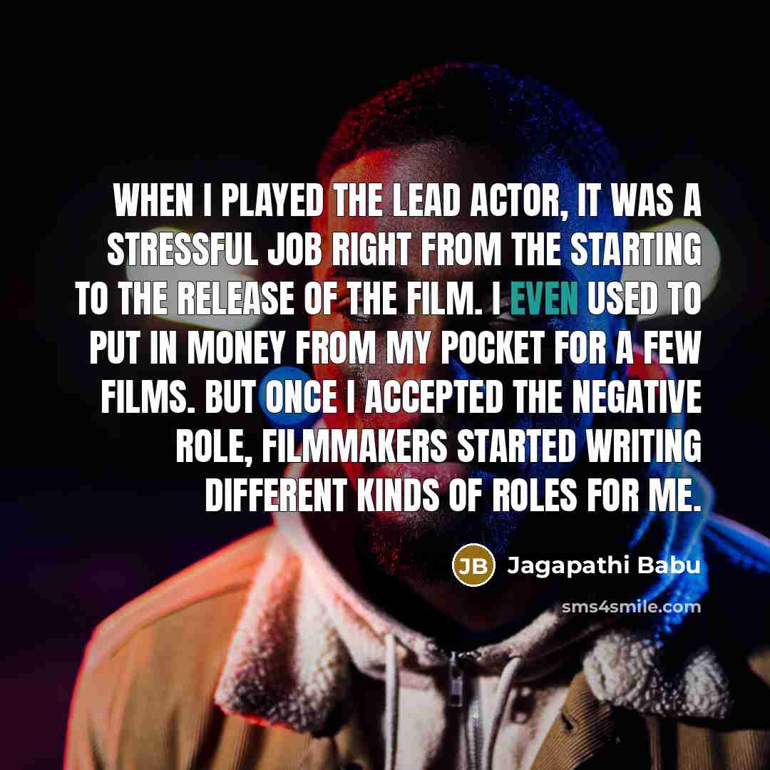 “When I played the lead actor, it was a stressful…” quote by Jagapathi Babu