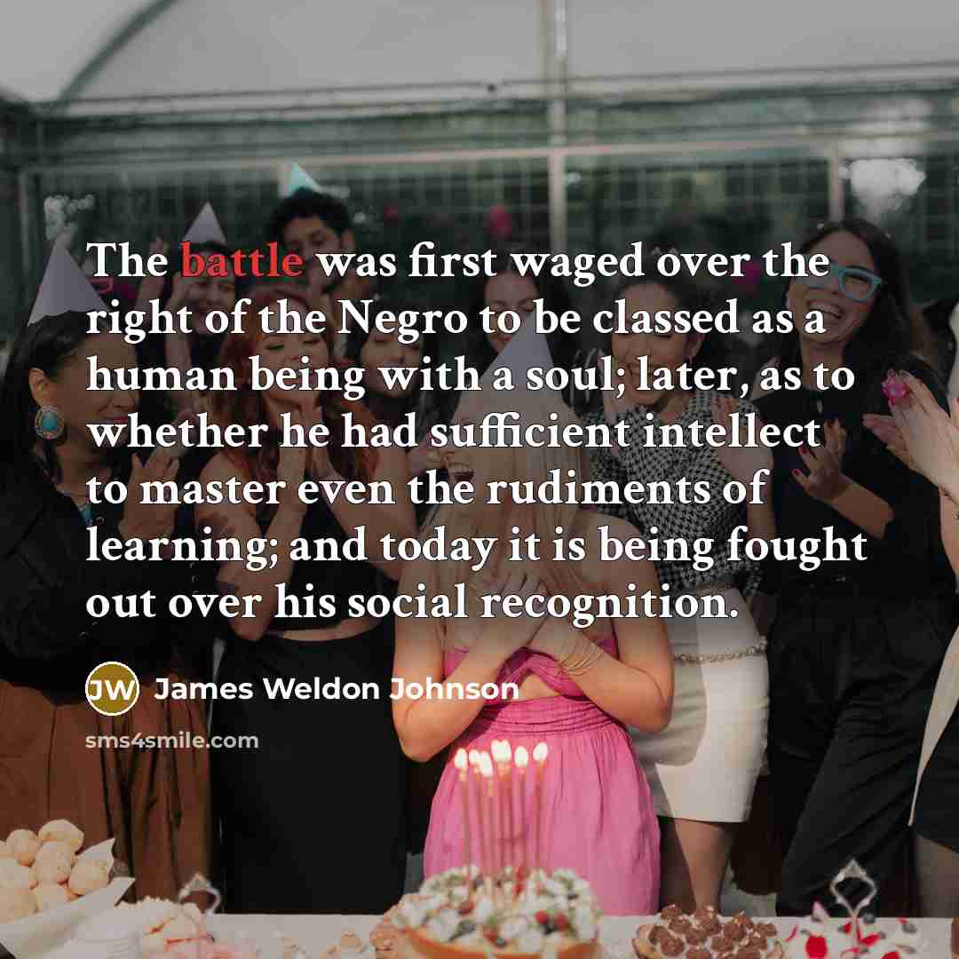 “The battle was first waged over the right of the…” quote by James Weldon Johnson