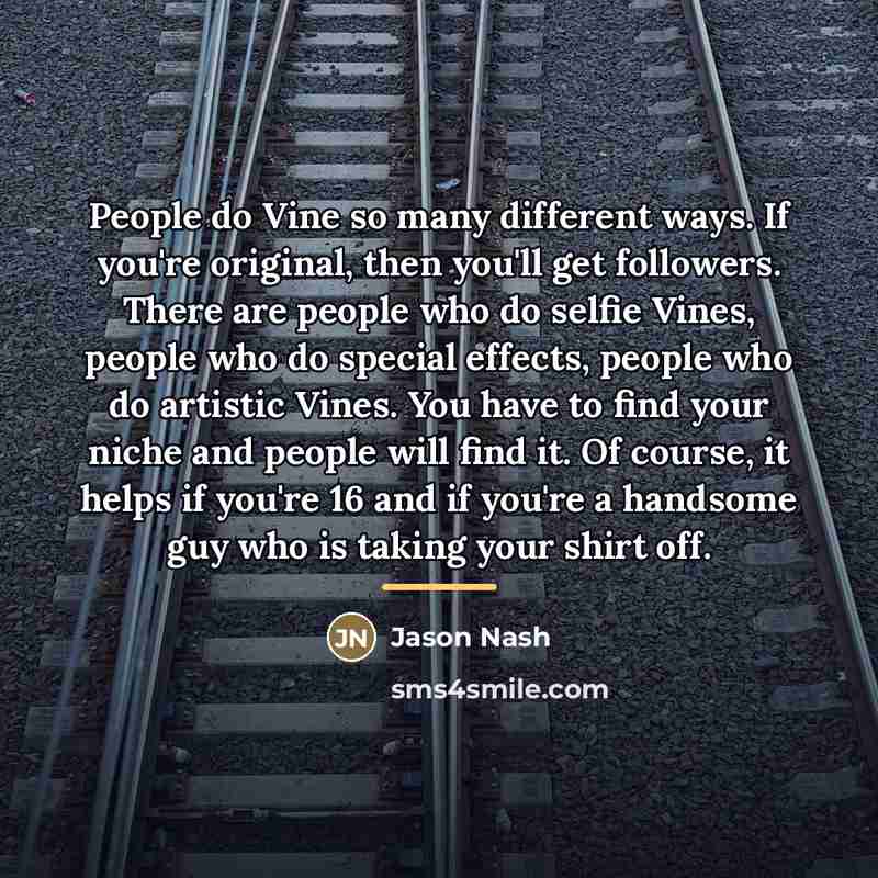 “People do Vine so many different ways. If you're original,…” quote by Jason Nash